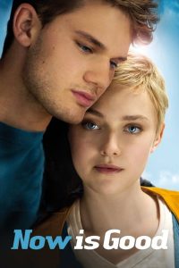 ดูหนังออนไลน์ฟรี Now Is Good (2012) ขอบคุณวันนี้ที่เรายังมีเรา