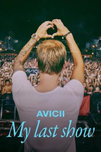 ดูหนังออนไลน์ฟรี Avicii: My Last Show (2024) โชว์สุดท้าย